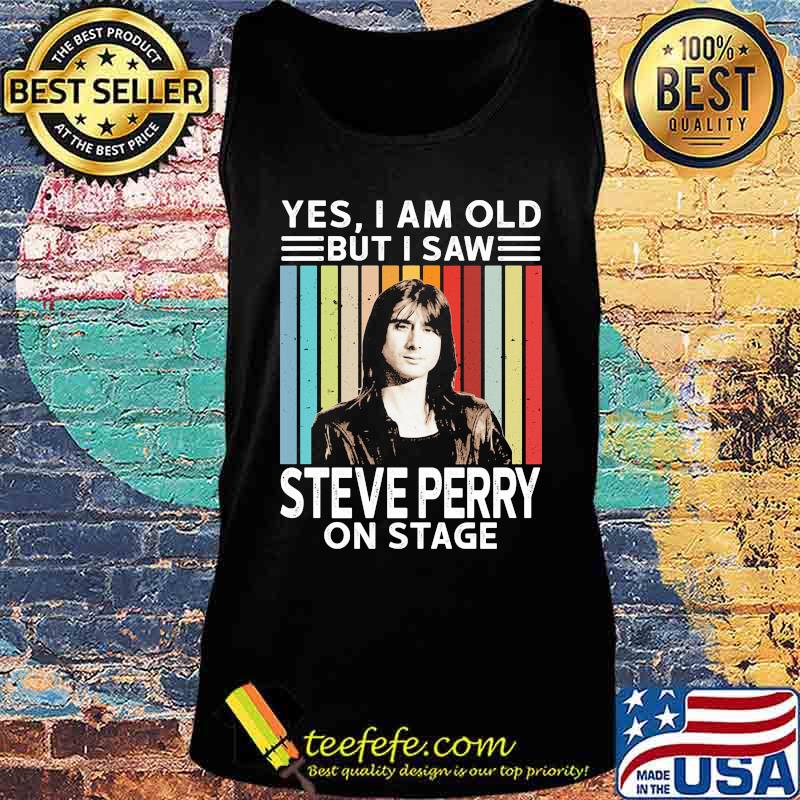 Yes i am old but i saw steve perry on stage vintage retro s Tank top Yes i am old but i saw steve perry on stage vintage retro s Tank top