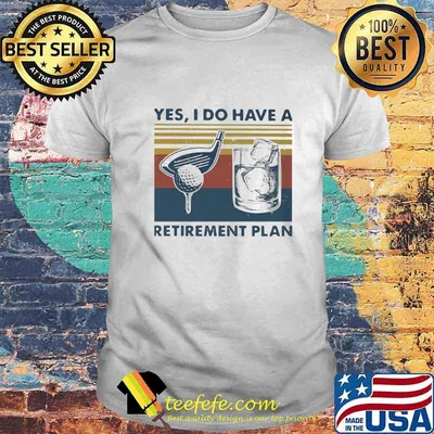 YES I DO HAVE A RETIREMENT PLAN GOLF VINTAGE RETRO SHIRT