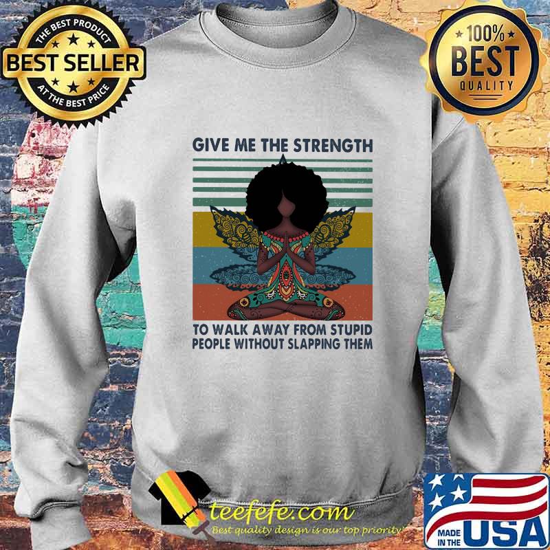 Yoga chill girl give me the strength to walk away from stupid people without slapping them vintage retro s Sweater Yoga chill girl give me the strength to walk away from stupid people without slapping them vintage retro s Sweater