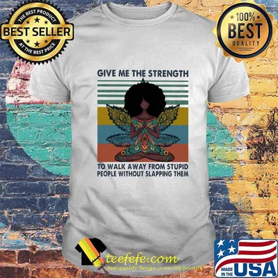 Yoga chill girl give me the strength to walk away from stupid people without slapping them vintage retro shirt