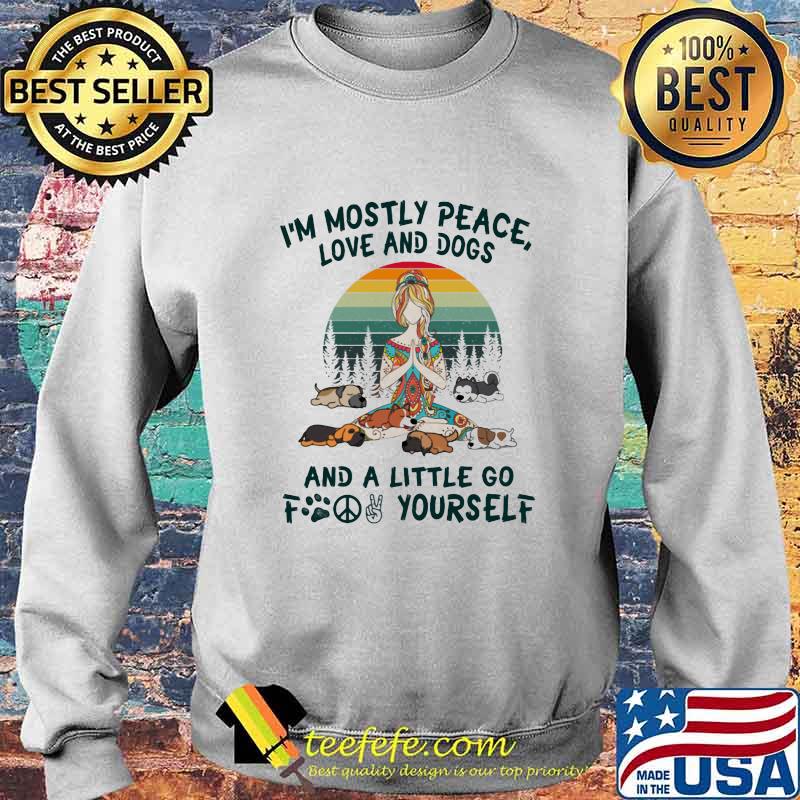 Yoga chill yoga i'm mostly peace love and dogs and a little go fuck yourself vintage retro s Sweater Yoga chill yoga i'm mostly peace love and dogs and a little go fuck yourself vintage retro s Sweater