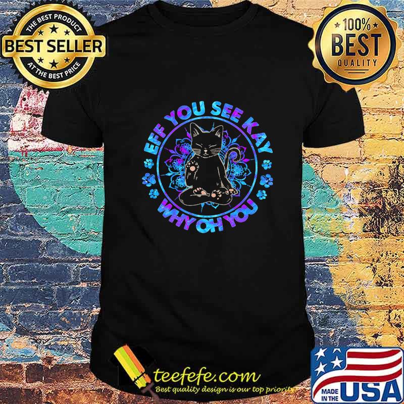 Yoga paw black cat eff you see kay why oh you shirt