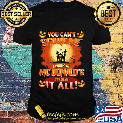 You Can’t Scare Me I Work At Mcdonald’s I’ve Seen It All Halloween Shirt