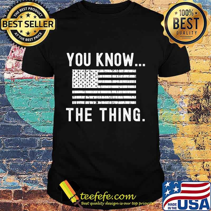 You Know The Thing - Joe Biden Parody T-Shirt