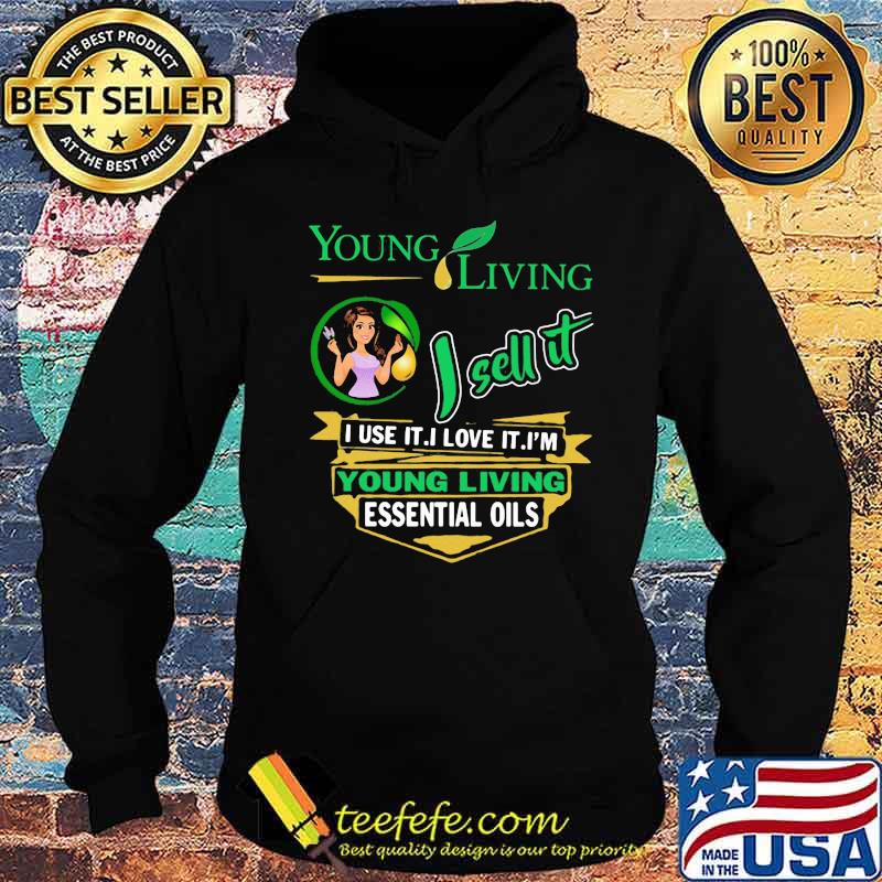 Young living i sell it i use i love it i am a young living essential oils s Hoodie Young living i sell it i use i love it i am a young living essential oils s Hoodie