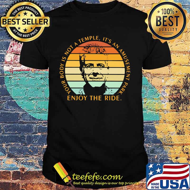 Your body is not a temple it's an amusement park enjoy the ride vintage retro shirt