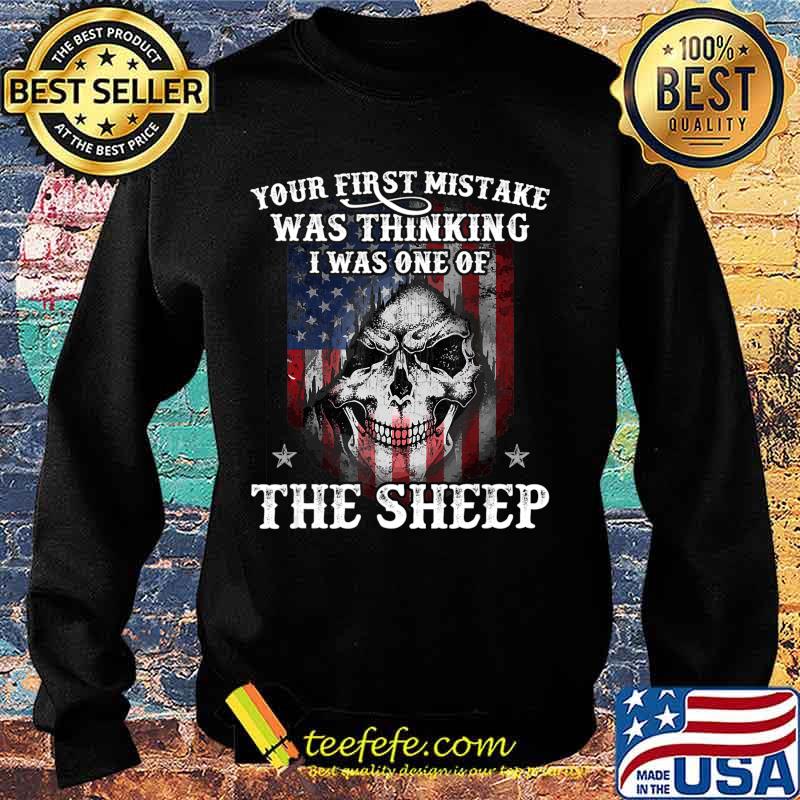 Your First Mistake Was Thinking I Was One Of The Sheep Gift T-Shirt Sweater Your First Mistake Was Thinking I Was One Of The Sheep Gift T-Shirt Sweater
