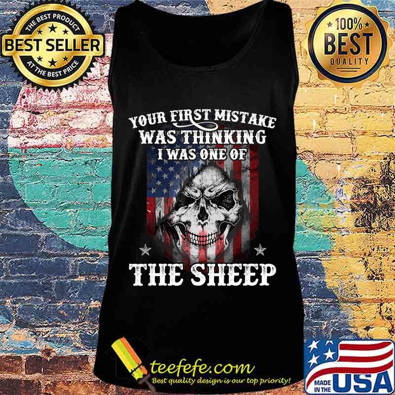 Your First Mistake Was Thinking I Was One Of The Sheep Gift T-Shirt Tank top Your First Mistake Was Thinking I Was One Of The Sheep Gift T-Shirt Tank top