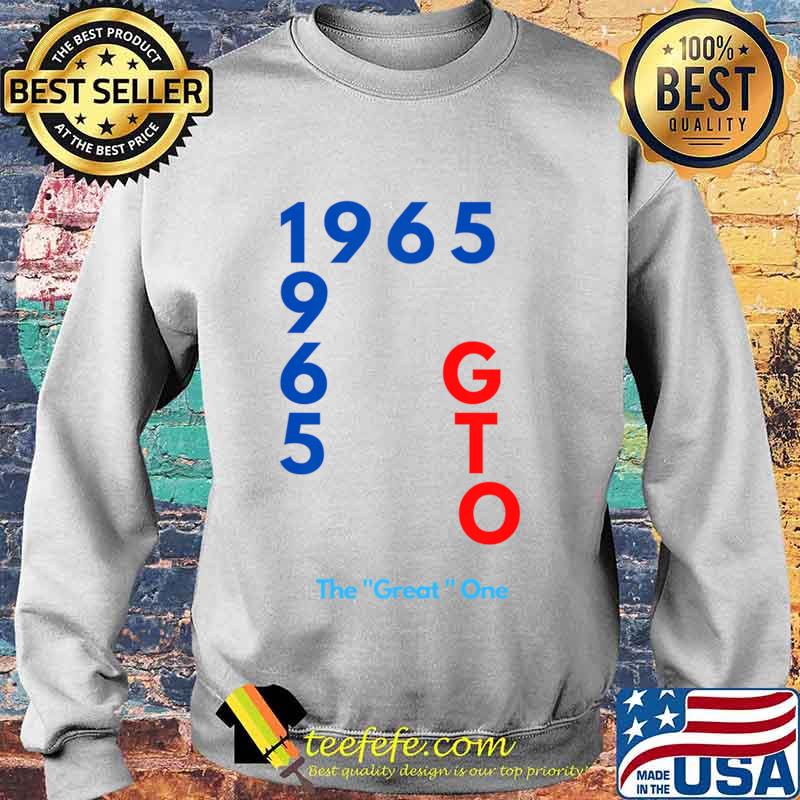 1965 GTO The great one fun design T-Shirt Sweater 1965 GTO The great one fun design T-Shirt Sweater
