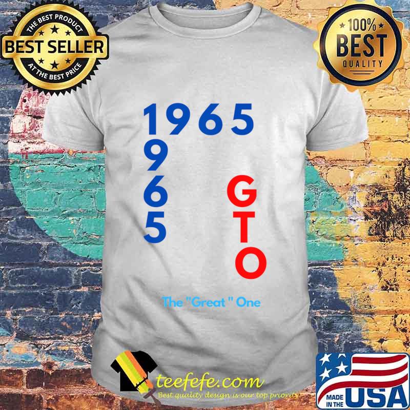 1965 GTO The great one fun design T-Shirt 1965 GTO The great one fun design T-Shirt