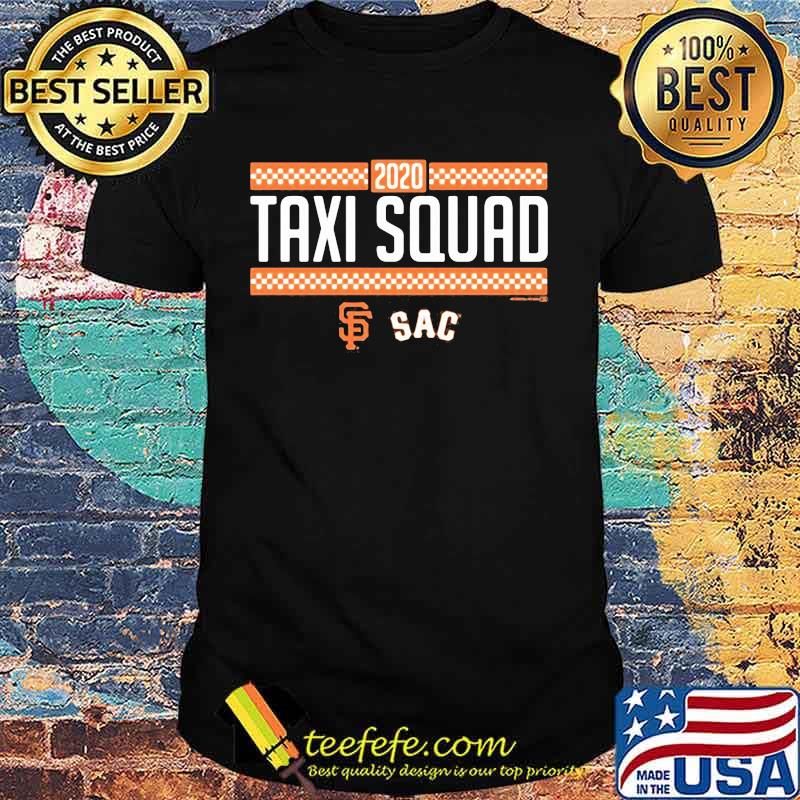 2020 taxi squad san francisco giants sac shirt 2020 taxi squad san francisco giants sac shirt