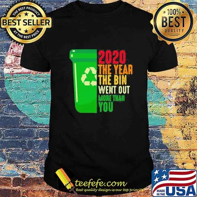 2020 the year the bin went out more than you retro shirt