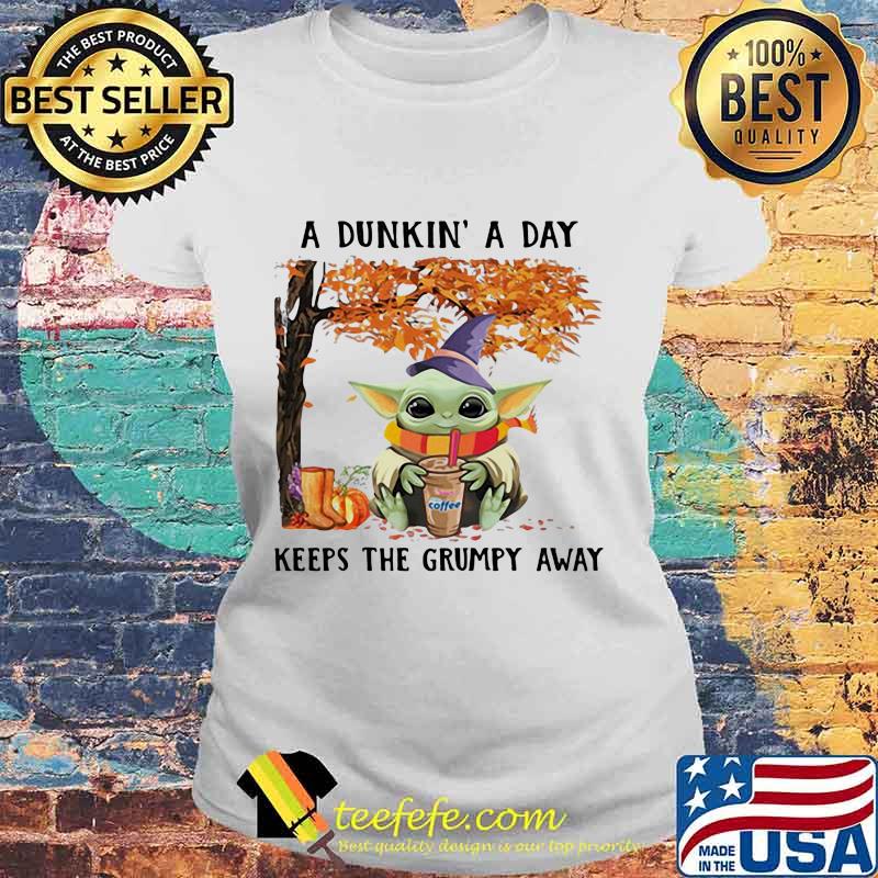 A dunkin a day keeps the grumpy away baby yoda wear hat witch halloween s Laides tee A dunkin a day keeps the grumpy away baby yoda wear hat witch halloween s Laides tee