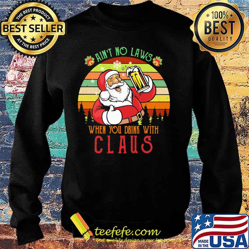 Ain't no laws when you drink with claus vintage retro s Sweater Ain't no laws when you drink with claus vintage retro s Sweater