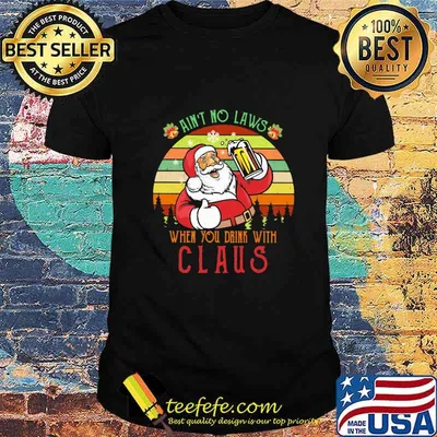 Ain't no laws when you drink with claus vintage retro shirt