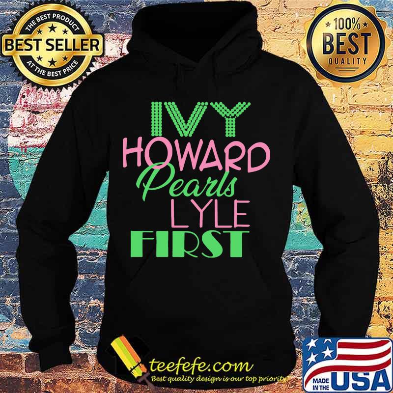 Alpha Kappa Alpha Ivy Howard Pearls Lyle First Shirt Hoodie Alpha Kappa Alpha Ivy Howard Pearls Lyle First Shirt Hoodie