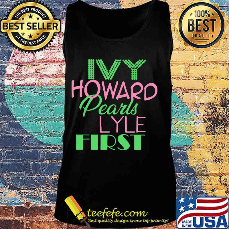 Alpha Kappa Alpha Ivy Howard Pearls Lyle First Shirt Tank top Alpha Kappa Alpha Ivy Howard Pearls Lyle First Shirt Tank top