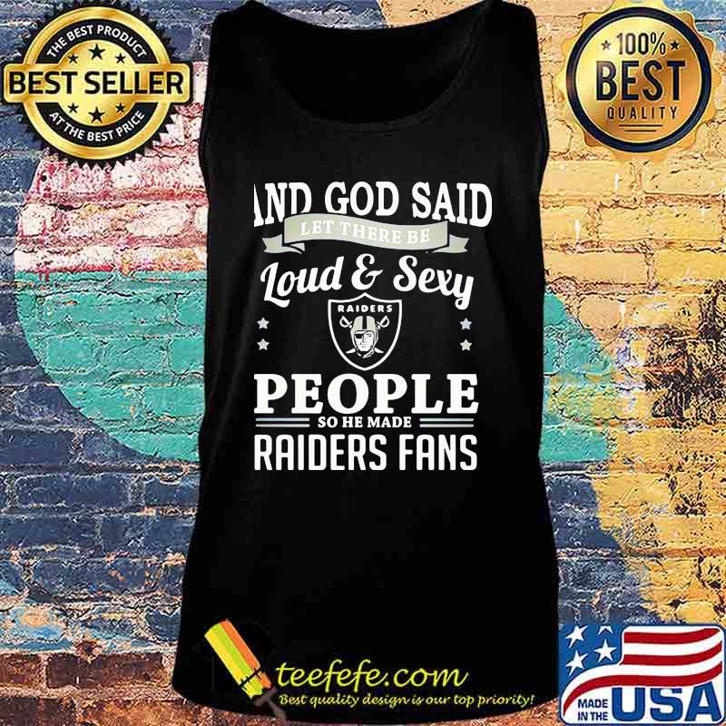 And god said let there be loud and sexy people so he made raiders fans s Tank top And god said let there be loud and sexy people so he made raiders fans s Tank top