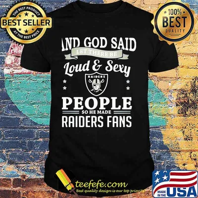 And god said let there be loud and sexy people so he made raiders fans shirt