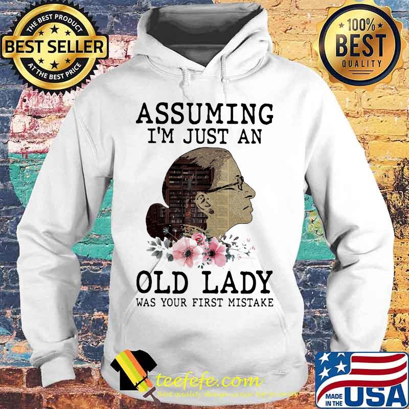 Assuming i'm just an old lady was your first mistake rbg flower s Hoodie Assuming i'm just an old lady was your first mistake rbg flower s Hoodie