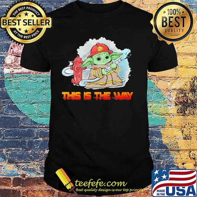 Baby yoda firefighter this is the way shirt