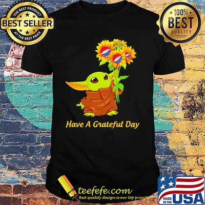 Baby yoda have a grateful day sunflowers shirt
