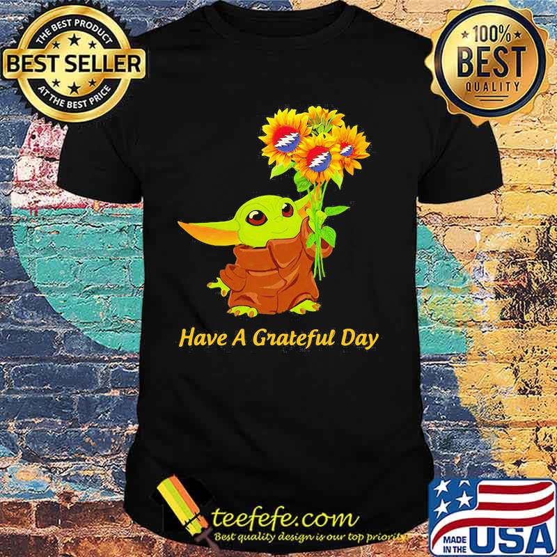 Baby yoda have a grateful day sunflowers shirt Baby yoda have a grateful day sunflowers shirt