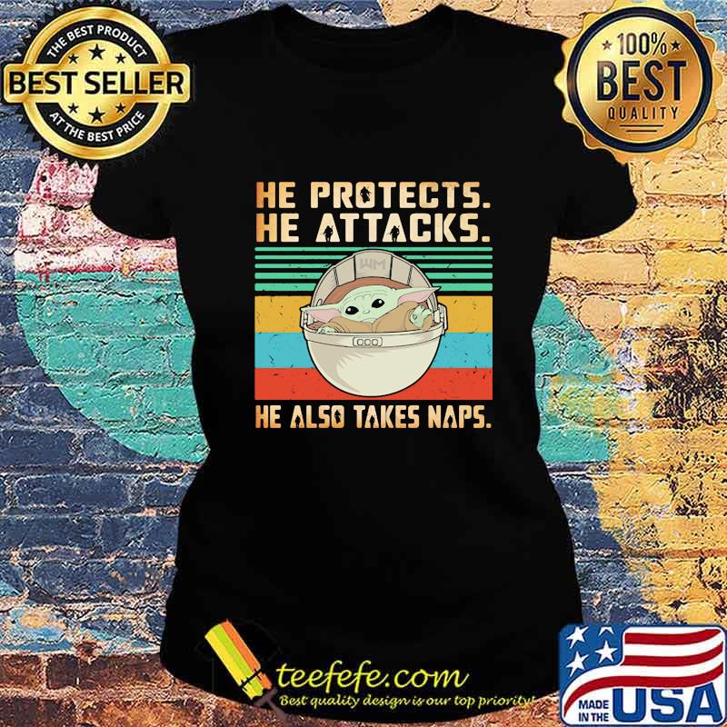 Baby yoda he protects he attacks he also takes naps vintage retro s Ladies tee Baby yoda he protects he attacks he also takes naps vintage retro s Ladies tee