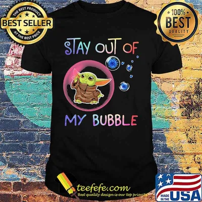 Baby yoda stay out of my bubble covid-19 shirt