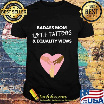 Badass Mom With Tattoos And Equality Views Shirt