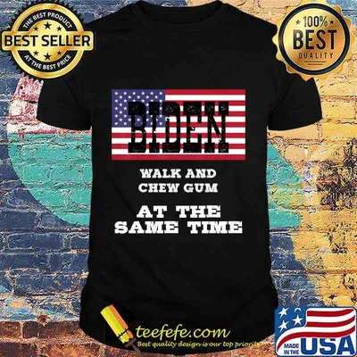 Biden Walk And Chew Gum At The Same Time American Flag Shirt
