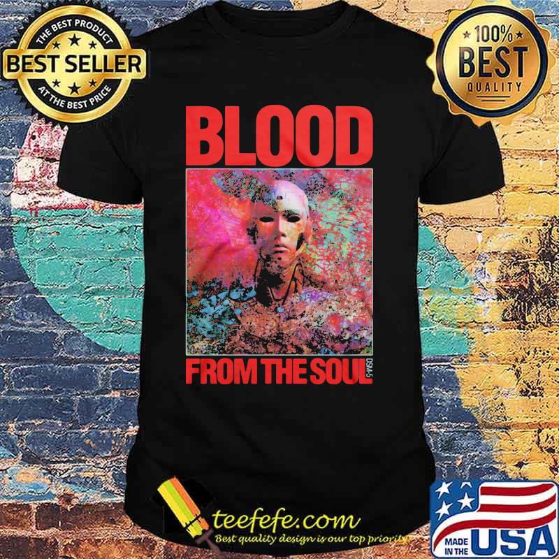 Blood from the soul emotional efficiency shirt