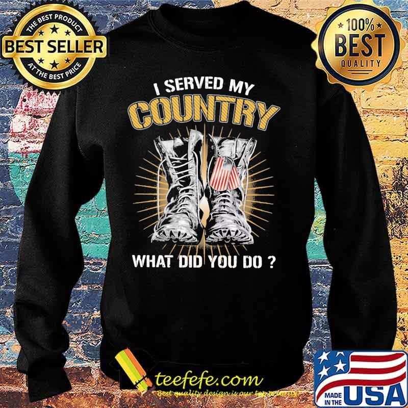 Boots I served my country what did you do s Sweater Boots I served my country what did you do s Sweater