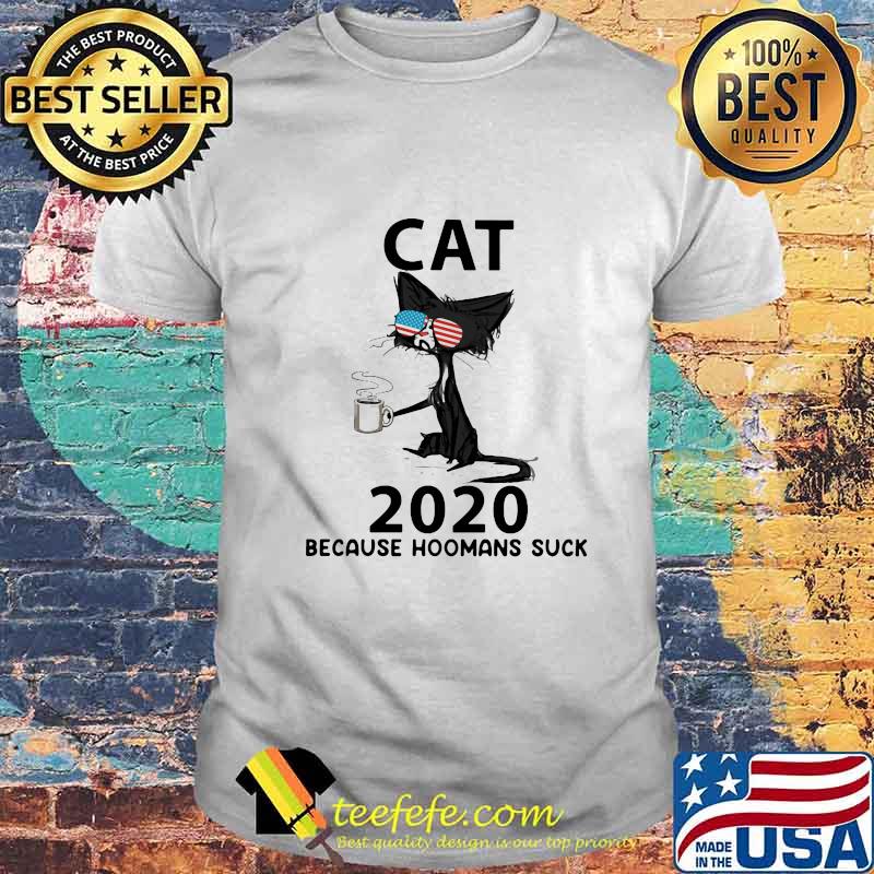 Cat glasses 2020 because hoomans suck shirt Cat glasses 2020 because hoomans suck shirt