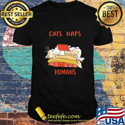 Cats and naps make me happy humans shirt
