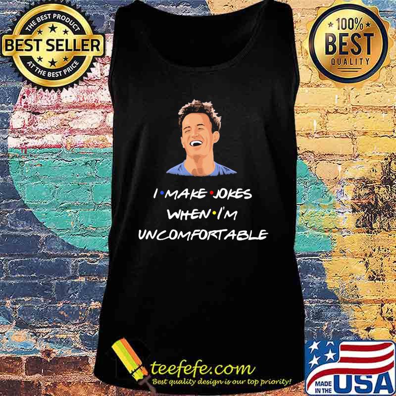 Chandler i make jokes when i'm uncomfortable s Tank top Chandler i make jokes when i'm uncomfortable s Tank top