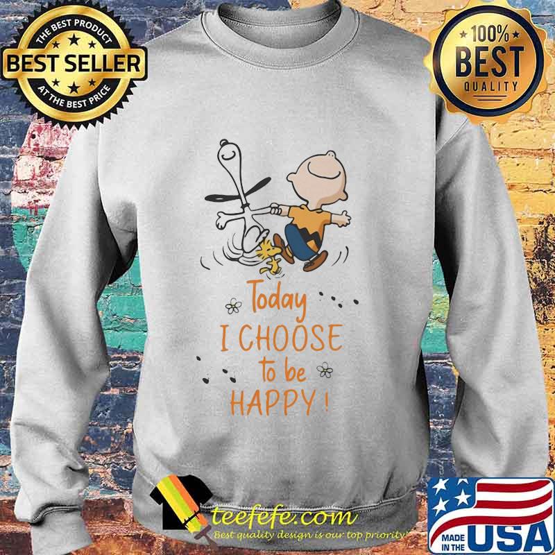 Charlie brown and snoopy today i choose to be happy s Sweater Charlie brown and snoopy today i choose to be happy s Sweater