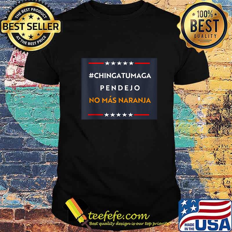 CHINGATUMAGA No Mas Naranja shirt CHINGATUMAGA No Mas Naranja shirt