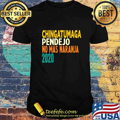 Chingatumaga pendejo no mas naranja 2020 Anti Trump Vintage T-Shirt
