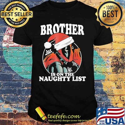 Christmas deadpool brother is on the naughty list shirt