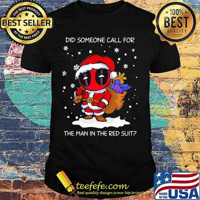 Christmas deadpool santa did someone call for the man in the red suit shirt
