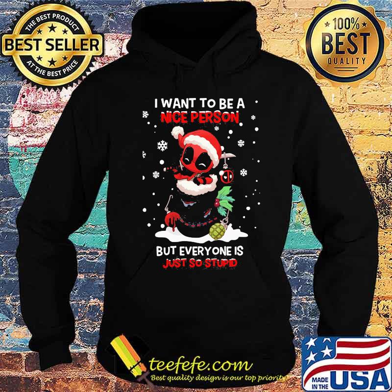 Christmas deadpool santa i want to be a nice person but everyone is just so stupid s Hoodie Christmas deadpool santa i want to be a nice person but everyone is just so stupid s Hoodie