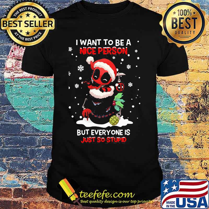 Christmas deadpool santa i want to be a nice person but everyone is just so stupid shirt Christmas deadpool santa i want to be a nice person but everyone is just so stupid shirt