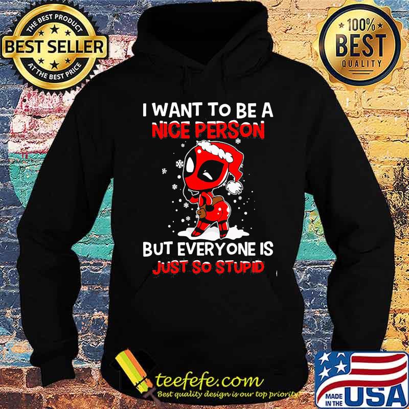 Christmas deadpool santa i want to be a nice person but everyone is just so stupid snow s Hoodie Christmas deadpool santa i want to be a nice person but everyone is just so stupid snow s Hoodie