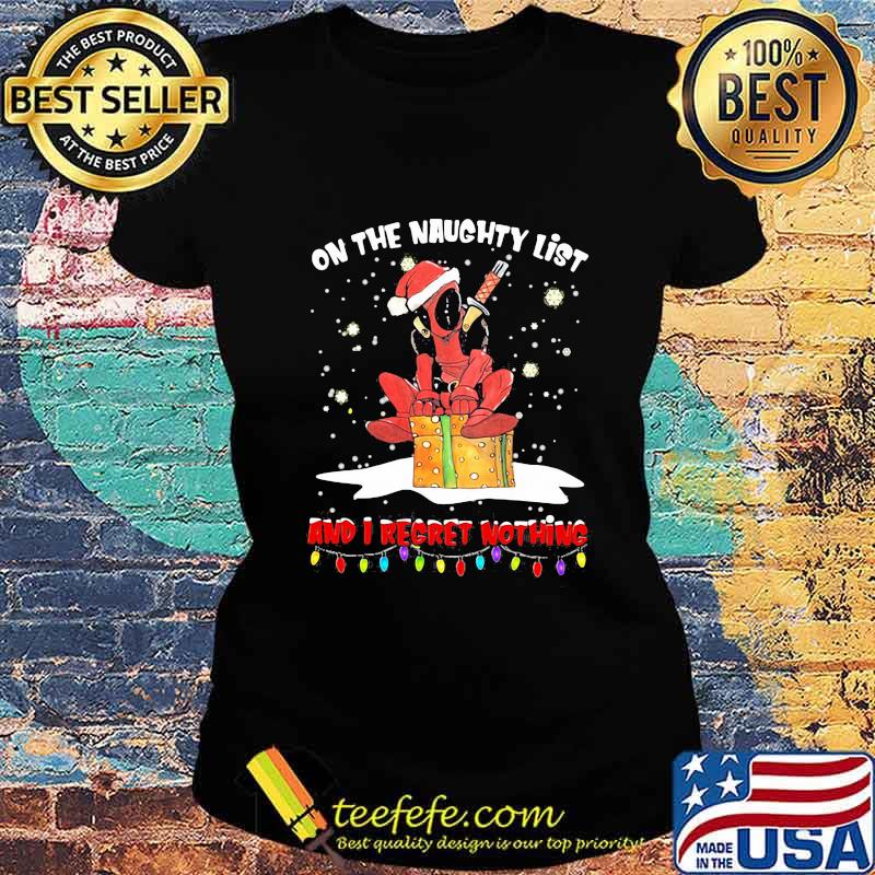 Christmas deadpool santa on the naughty list and i regret nothing s Ladies tee Christmas deadpool santa on the naughty list and i regret nothing s Ladies tee