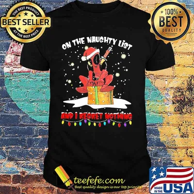 Christmas deadpool santa on the naughty list and i regret nothing shirt