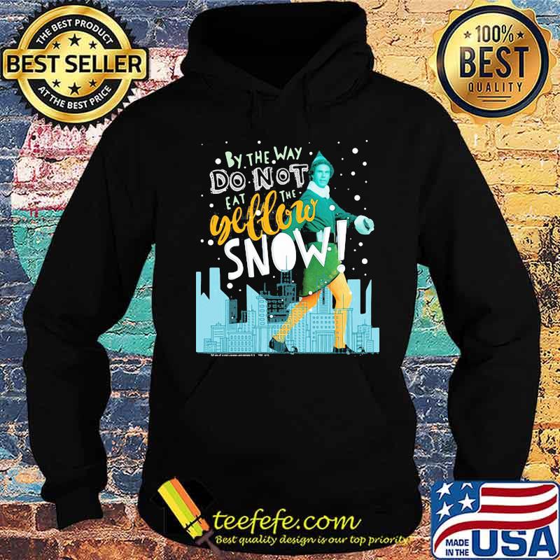 Christmas elf by the way do not eat the yellow snow s Hoodie Christmas elf by the way do not eat the yellow snow s Hoodie