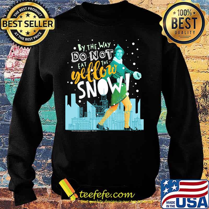 Christmas elf by the way do not eat the yellow snow s Sweater Christmas elf by the way do not eat the yellow snow s Sweater