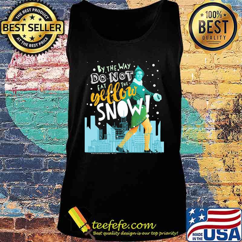 Christmas elf by the way do not eat the yellow snow s Tank top Christmas elf by the way do not eat the yellow snow s Tank top