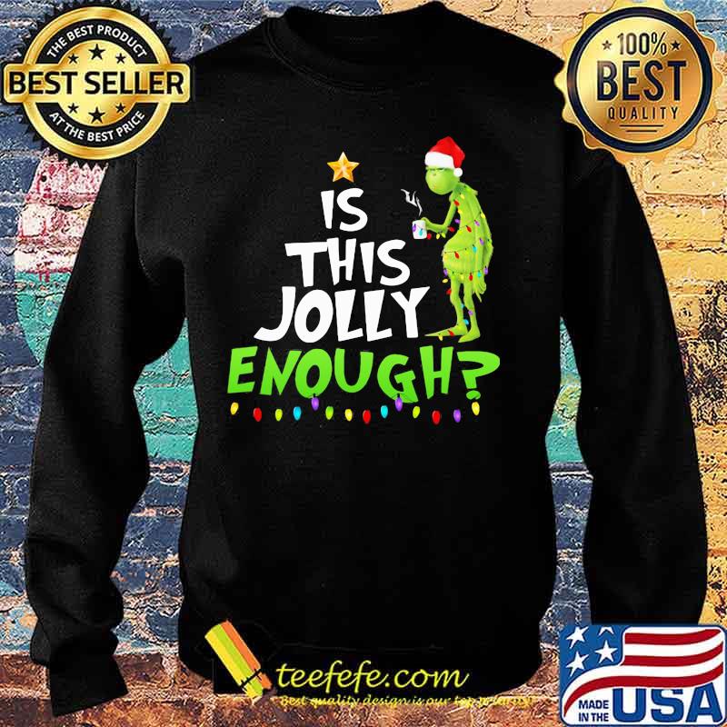 Christmas grinch is this jolly enough s Sweater Christmas grinch is this jolly enough s Sweater